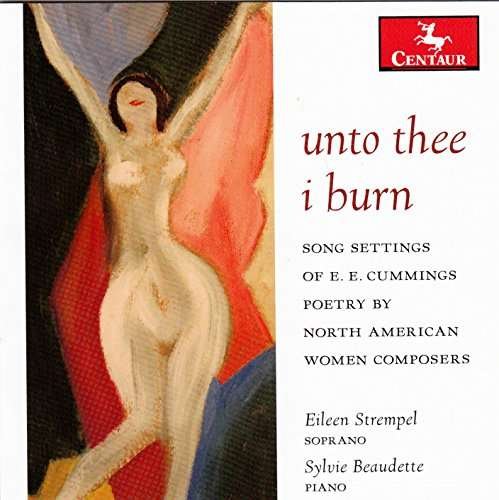 Cover for Hagen / Stempel / Beaudette · Unto Thee I Burn - Song Settings of E.e. Cummings (CD) (2015)
