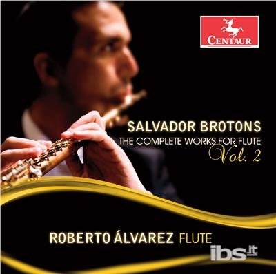 Cover for Brotons / Alvarez / Tan · Complete Works for Flute 2 (CD) (2017)