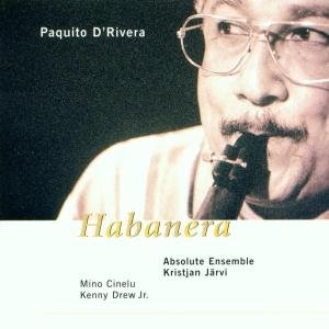 Cover for D'rivera,paquito / Absolute Ensemble · Habanera (CD) (2001)