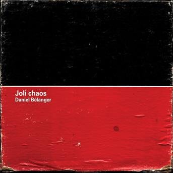 Cover for Daniel Belanger · Joli Chaos (CD) (1990)