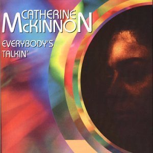 Everybody's Talkin - Catherine Mckinnon - Musiikki - PACEMAKER - 0068381407528 - tiistai 26. heinäkuuta 2005