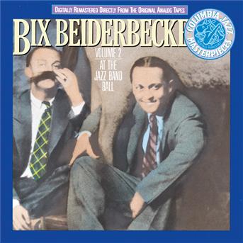 Cover for Beiderbecke Bix · Bix Beiderbecke Vol. 2-at the (CD) (2006)