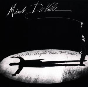 Cover for Mink Deville · Where Angels Fear To Tread (CD) (2005)