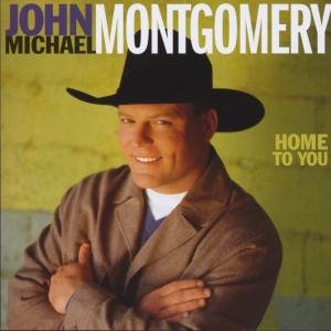 Cover for John Michael Montgomery · Home To You-Montgomery,John Michael (CD) (1999)