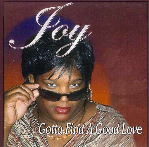 Gotta Find Good Love - Joy - Musik -  - 0600385221528 - 17. juli 2012