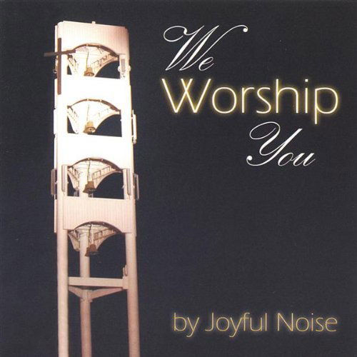 Cover for Joyful Noise · We Worship You (CD) (2004)