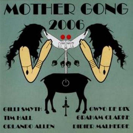 2006 - Mother Gong - Musique - VOICEPRINT - 0604388325528 - 7 août 2015