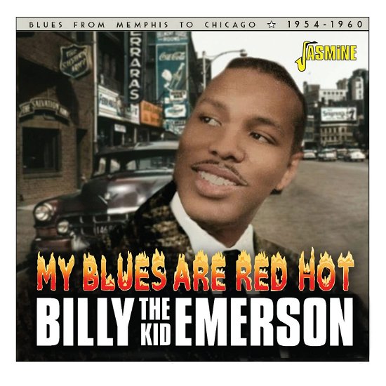 My Blues Are Red Hot Blues From Memphis To Chicago 1954-1960 - Billy the Kid Emerson - Musique - JASMINE RECORDS - 0604988323528 - 14 juillet 2023