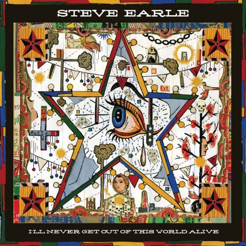 I'll Never Get Out of This World Alive - Steve Earle - Musik - New West Records - 0607396619528 - 22. april 2011