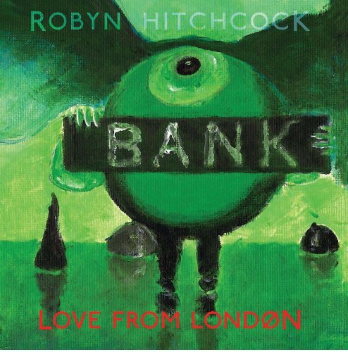 Love From London - Robyn Hitchcock - Musik - Yep Roc - 0634457231528 - 5 mars 2013
