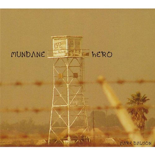 Mundane Hero - Mark Dawson - Music - Mark Dawson - 0635961124528 - June 24, 2008