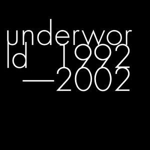 1992-2002 - Underworld - Música - V2 Ada - 0638812717528 - 18 de novembro de 2003