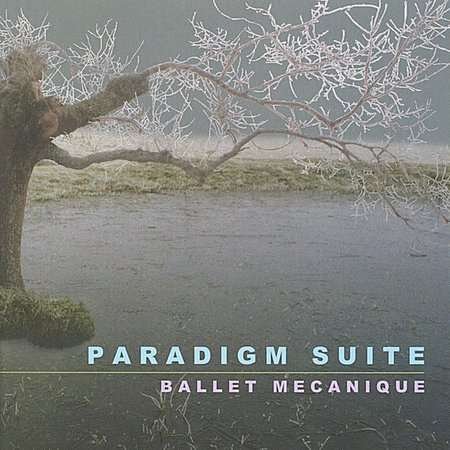 Cover for Ballet Mecanique · Paradigm Suite (CD) (2003)