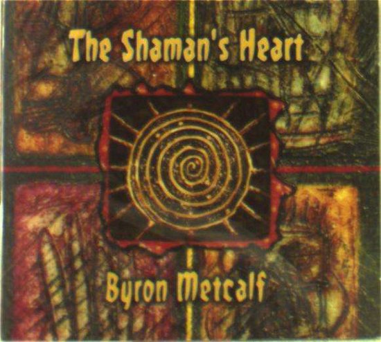 Cover for Byron Metcalf · Shaman's Heart (CD) (2016)