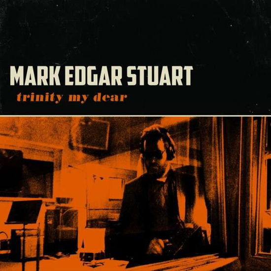 Cover for Mark Edgar Stuart · Trinity My Dear (CD) [Digipak] (2015)