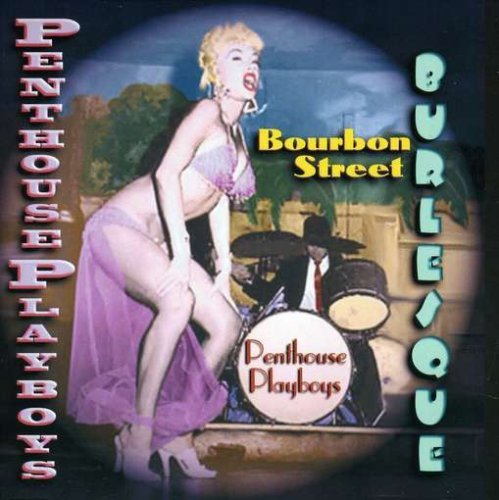 Bourbon Street Burlesque - Penthouse Playboys - Music - CD Baby - 0673885055528 - December 26, 2005
