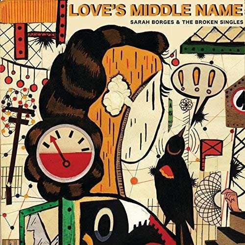 Cover for Borges, Sarah &amp; The Broken Singles · Love's Middle Name (CD) (2018)