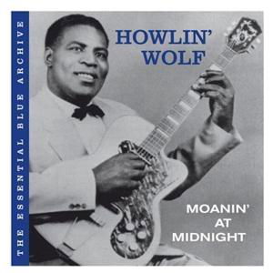 The Essential Blue Archive: Moanin At Midnight - Howlin Wolf - Muziek - SPV BLUE LABEL - 0693723975528 - 3 juli 2006