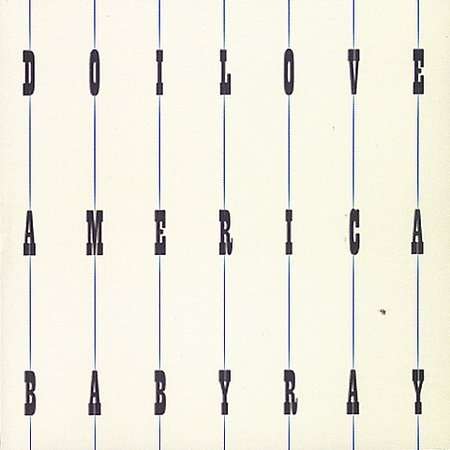 Do I Love America - Baby Ray - Musikk - OUTSIDE MUSIC - 0700435707528 - 7. september 1999