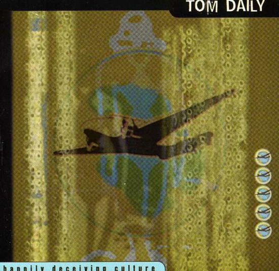 Cover for Tom Daily · Happily Deceiving Culture (CD) (1990)