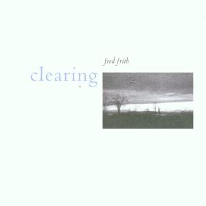 Cover for Fred Frith · Clearing (CD) (2001)