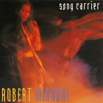 Cover for Robert Mirabal · SONG CARRIER  by ROBERT MIRABAL (CD) (1999)