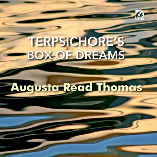 Augusta Read Thomas: Terpsichore's Box Of Dreams - Grossman Ensemble - Musik - NIMBUS - 0710357644528 - 5. April 2024