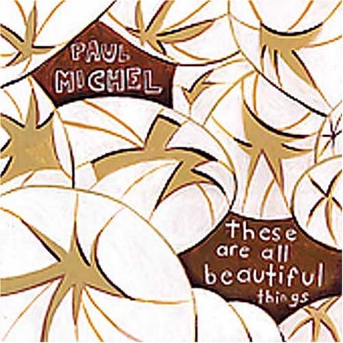 Cover for Paul Michel · These Are All Beautiful.. (CD) (2005)