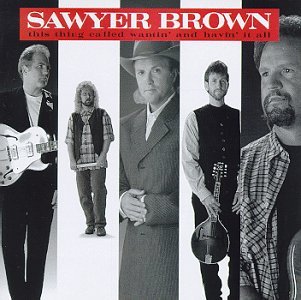 This Thing Called Wantin' & Havin' It All by Sawyer Brown - Sawyer Brown - Musique - CURB - 0715187778528 - 29 août 1995