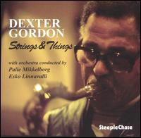 Strings & Things - Dexter Gordon - Música - STEEPLECHASE - 0716043114528 - 27 de janeiro de 1996