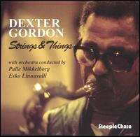 Strings & Things - Dexter Gordon - Musik - STEEPLECHASE - 0716043114528 - 27. januar 1996