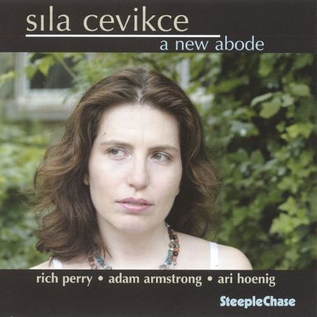 A New Abode - Sila Cevikce - Música - STEEPLECHASE - 0716043156528 - 13 de janeiro de 2005