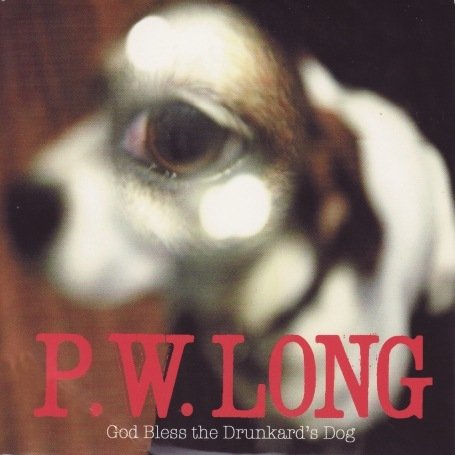 God Bless The Drunkard's Dog - P.W. Long - Music - SOUTHERN - 0718752812528 - June 17, 2021