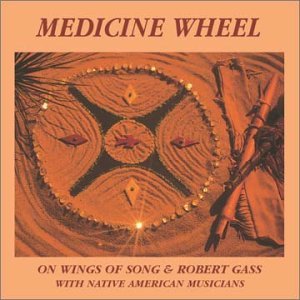 Medicine Wheel - Robert Gass - Musiikki - NATIVE AMERICAN/RELAXATION - 0718795101528 - perjantai 10. lokakuuta 2014