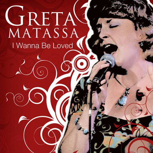 I Wanna Be Loved - Greta Matassa - Musiikki - RESONANCE - 0724101743528 - perjantai 2. huhtikuuta 2021