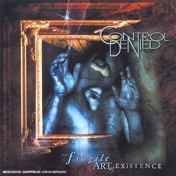 Cover for Control Denied · Fragile Art of Existence (CD) (1999)