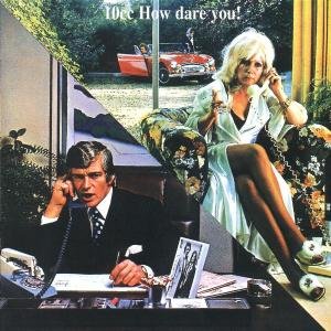 How Dare You! - 10cc - Musik - MERCURY - 0731453497528 - July 14, 1997