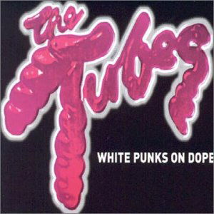 Cover for Tubes · White Punks on Dope (CD) (2009)