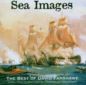 Sea Images - David Fanshawe - Musique - SILVA SCREEN - 0738572120528 - 6 juin 2006