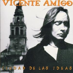Cover for Vicente Amigo · Ciudad De Las Ideas (CD) (1996)