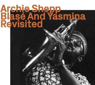 Cover for Archie Shepp · Blase And Yasmina Revisited (CD) (2021)