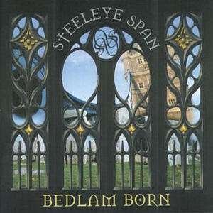 Cover for Steeleye Span · Bedlam Born (CD) (2000)