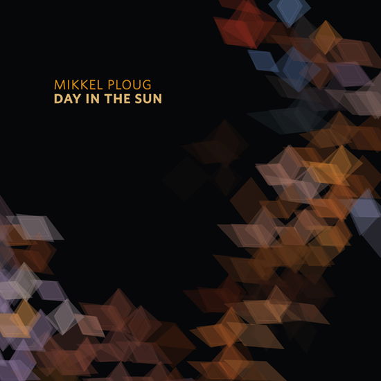 Day In The Sun - Mikkel Ploug - Musiikki - SONGLINES RECORDINGS - 0774355163528 - perjantai 4. marraskuuta 2022