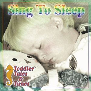 Cover for Toddler Tales &amp; Tunes: Sing to Sleep (CD)