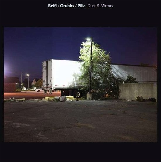 Dust & Mirrors - Grubbs, David / Andrea Belfi / Stefano Pilia - Muziek - BLUE CHOPSTICKS - 0781484702528 - 13 februari 2014