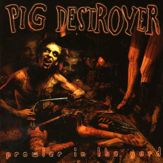 Prowler in the Yard - Pig Destroyer - Musique - Relapse Records - 0781676648528 - 24 juillet 2001
