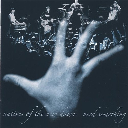 Cover for Natives of the New Dawn · Need Something (CD) (2006)