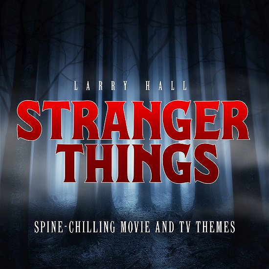 Stranger Things: Spine-Chilling Movie And Tv Themes - Larry Hall - Musik - VIRGIN MUSIC - 0792755642528 - 16 december 2022
