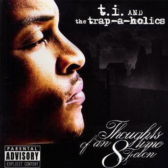 Thoughts Of A 8 Time Felo - T.i. - Musique - 101 RECORDS - 0802061509528 - 5 juin 2009
