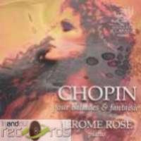 Cover for Frederic Chopin · Four Ballades &amp; Fantaisie - Jerome Rose (CD) (2005)